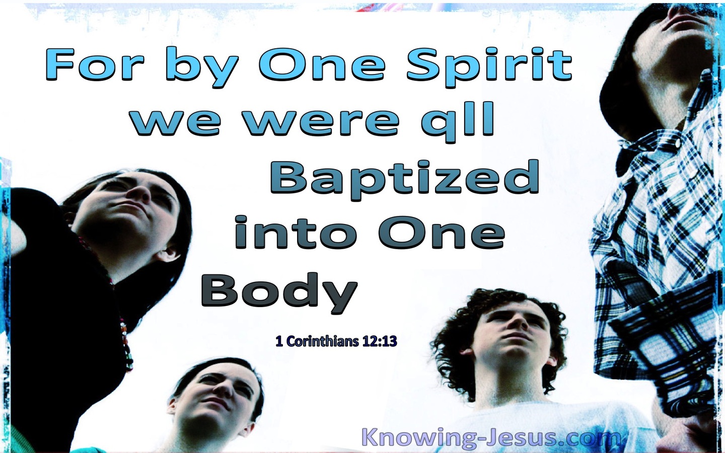 1 Corinthians 12:13 By One Spirit We Were Baptised Into Christ (aqua)